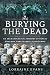 Burying the Dead: An Archaeological History of Burial Grounds, Graveyards & Cemeteries