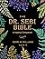 THE DR. SEBI BIBLE: 7 in 1 Collection for All You Need to Know About the Alkaline Plant-Based Diet | With Planner, Tracker and Starter Kit (Dr Sebi Books)