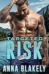 Targeted Risk by Anna Blakely
