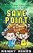 Save Point: A Trapped in the Video Game Chapter Book for Kids (The Time Travel Video Game Adventure Club 5)