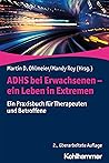ADHS bei Erwachsenen - ein Leben in Extremen: Ein Praxisbuch für Therapeuten und Betroffene (German Edition)