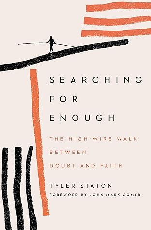 Searching for Enough: The High-Wire Walk Between Doubt and Faith