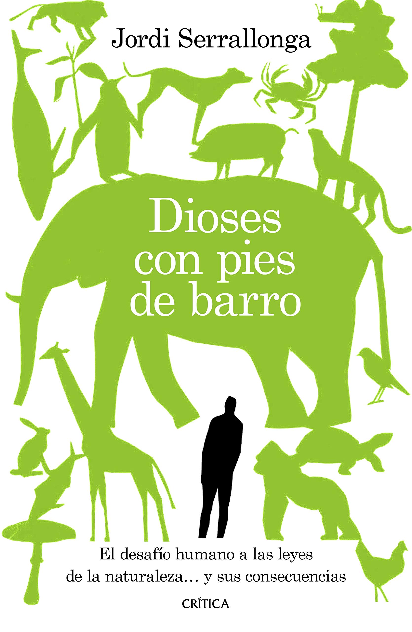 Portada de Dioses con pies de barro: El desafío humano a las leyes de la naturaleza... y sus consecuencias, de Jordi Serrallonga