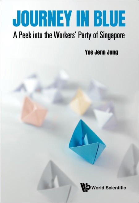 Journey in Blue: A Peek into the Workers' Party of Singapore (Paperback)