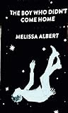 The Boy Who Didn't Come Home by Melissa Albert