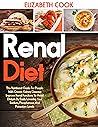 RENAL DIET: The Nutritional Guide For People With Chronic Kidney Disease: Improve Renal Functions To Avoid Dialysis By Easily Lowering Your Sodium, Phosphorous, And Potassium Levels