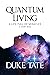 Quantum Living: A Life Full...