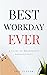 Best Workday Ever by Jeffrey Tanner