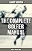The Complete Golfer Manual:...
