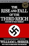 The Rise and Fall of the Third Reich: A History of Nazi Germany The Rise and Fall of the Third Reich: A History of Nazi Germany