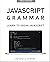 JavaScript Grammar: Learn to Speak JavaScript