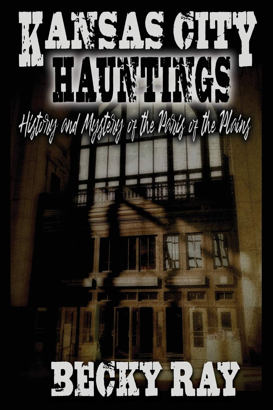Kansas City Hauntings: History and Mystery of the Paris of the Plains (Paperback)
