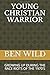 YOUNG CHRISTIAN WARRIOR by Ben Wild