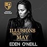 Illusions that May by Eden O'Neill
