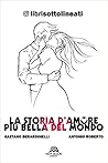 La storia d’amore più bella del mondo by Gaetano Berardinelli