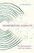 Decarcerating Disability: Deinstitutionalization and Prison Abolition