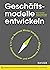 Geschäftsmodelle entwickeln: 55 innovative Konzepte mit dem St. Galler Business Model Navigator (German Edition)