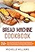 Bread Machine Cookbook by Michelle A. Williams