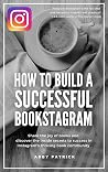 How to Build a Successful Bookstagram by Abby Hope Patrick