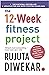 The 12-Week Fitness Project by Rujuta Diwekar