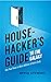 House Hacker's Guide to the Galaxy by Bryce Stewart