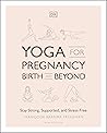 Yoga for Pregnancy, Birth and Beyond: Stay Strong, Supported, and Stress-Free