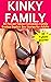 KINKY FAMILY : 30 Forced Taboo Forbidden Family Erotica Sex Stories for Adults (Explicit)