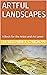 ARTFUL LANDSCAPES: A Book f...
