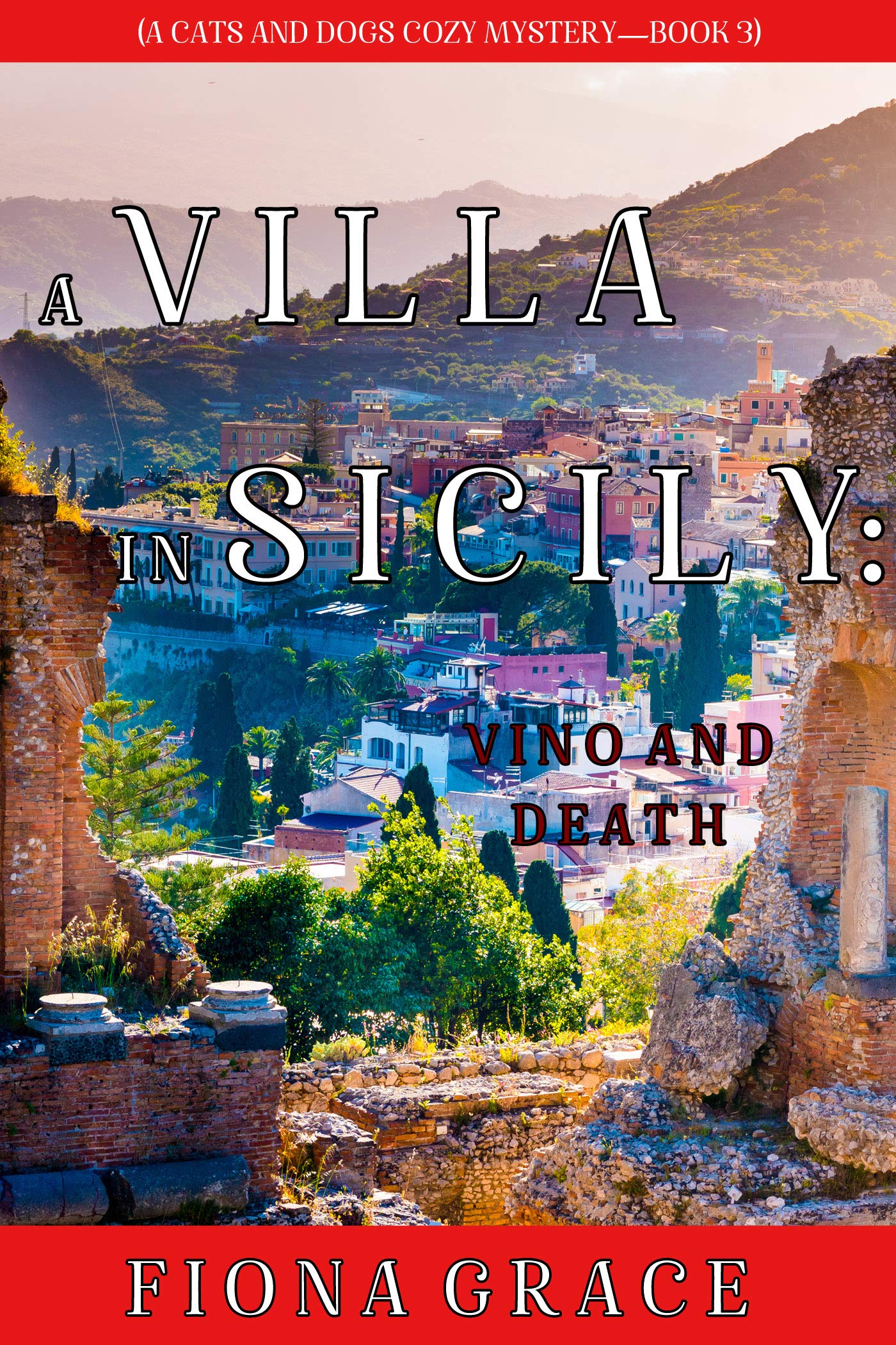 A Villa in Sicily: Vino and Death (A Cats and Dogs Cozy Mystery #3)