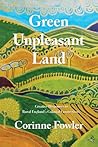 Green Unpleasant Land by Corinne Fowler