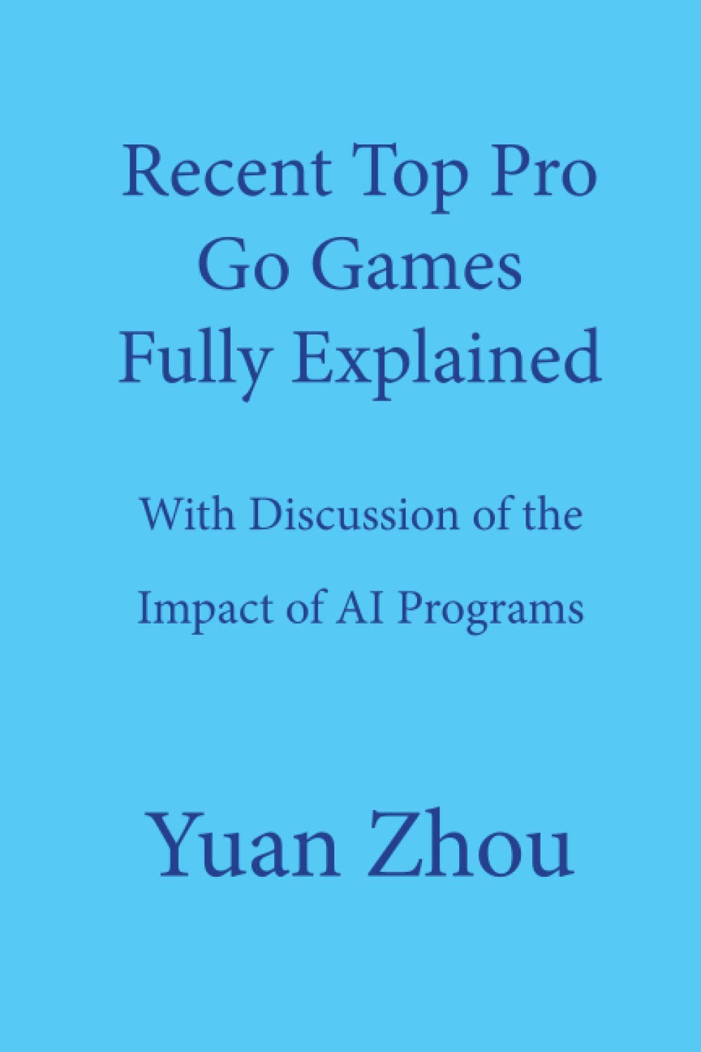 Top Pro Go Games Fully Explained: With Discussion of the Impact of AI Programs (Paperback)