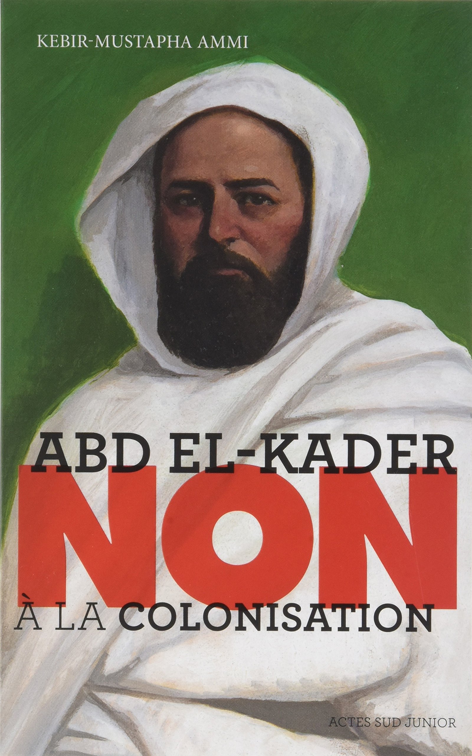 Abd el-Kader : "Non à la colonisation" (Paperback)