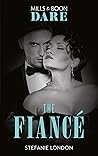 The Fiancé (Close Quarters, Book 4) by Stefanie London