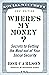 Where's My Money?: Secrets ...