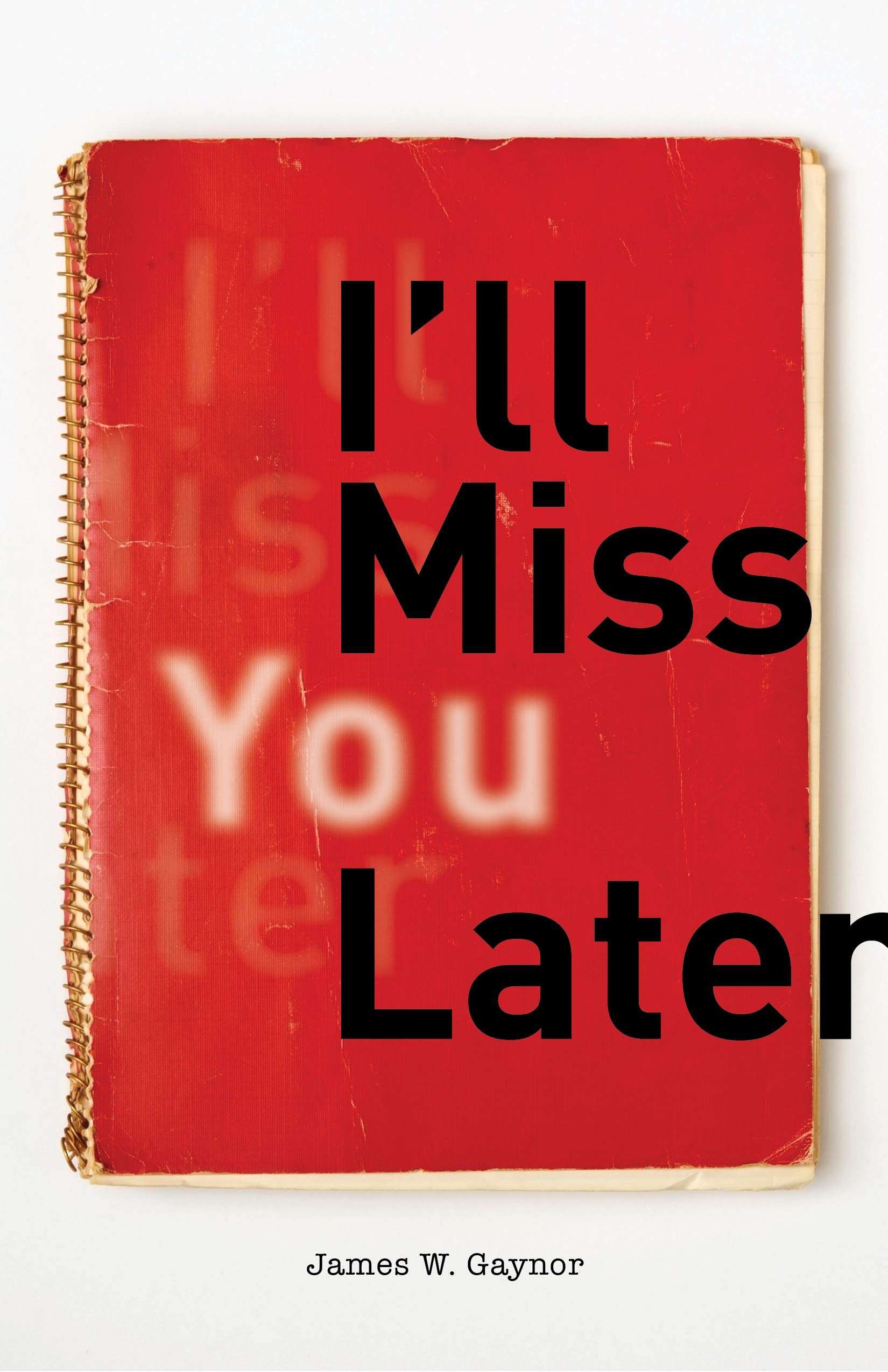 I'll Miss You Later (Kindle Edition)