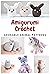 Amigurumi Crochet: Adorable...