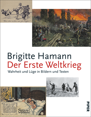 Der Erste Weltkrieg: Wahrheit und Lüge in Bildern und Texten