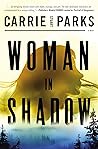 Woman in Shadow by Carrie Stuart Parks