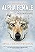 Alpha Female: Book One of the Annie Peacock's Yellowstone Series
