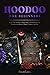 Hoodoo For Beginners by Brian Loza