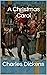 A Christmas Carol by Charles Dickens