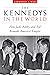 The Kennedys in the World: How Jack, Bobby, and Ted Remade America's Empire