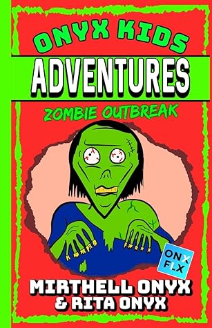 Onyx Kids Adventures Zombie Outbreak By Mirthell Onyx