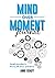 Mind Over Moment Journal: S...