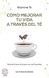 Vitamina Té: CÓMO...