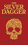 The Silver Dagger: American Murder Ballads (An Anthology of Classic Ballads, War Songs & Shanties)
