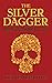 The Silver Dagger: American Murder Ballads (An Anthology of Classic Ballads, War Songs & Shanties)