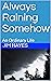 Always Raining Somehow: An Ordinary Life