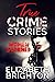 True Crime Stories by Elizabeth J. Brighton