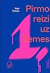 Pirmo reizi uz Zemes by Inga Žolude Pirmo reizi uz Zemes by Inga Žolude